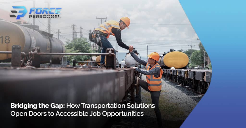Bridging the Gap: How Transportation Solutions Open Doors to Job Opportunities Force Personnel Services