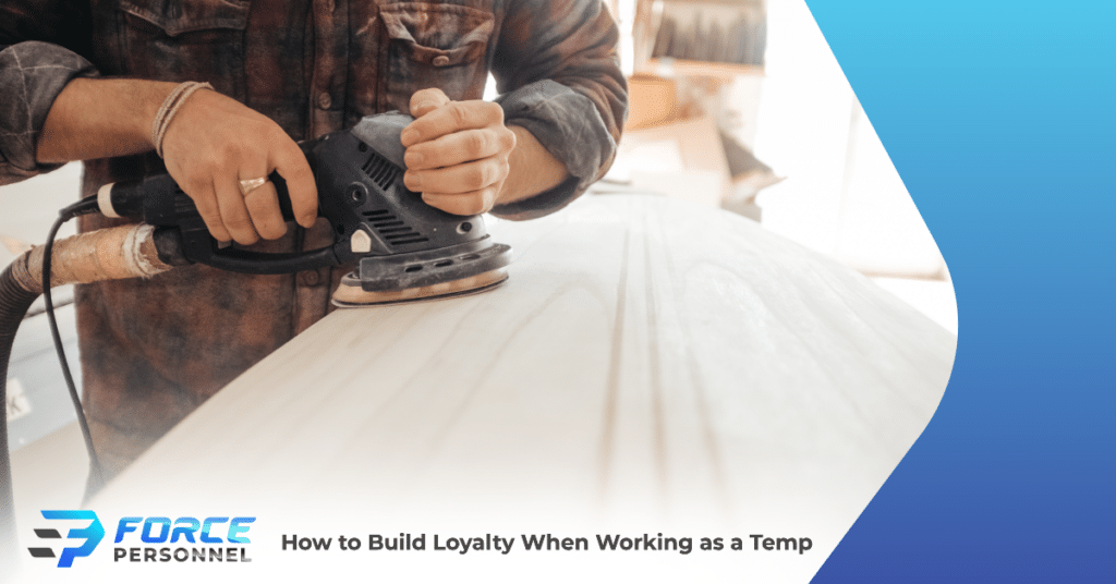 How to Build Loyalty When Working as a Temp Force Personnel