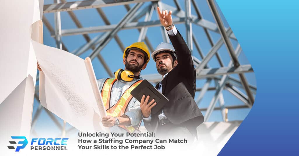 Unlocking Your Potential: How a Staffing Company Can Match Your Skills to the Perfect Job